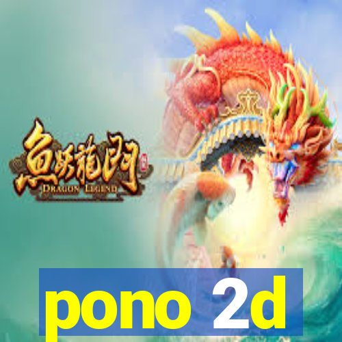 pono 2d